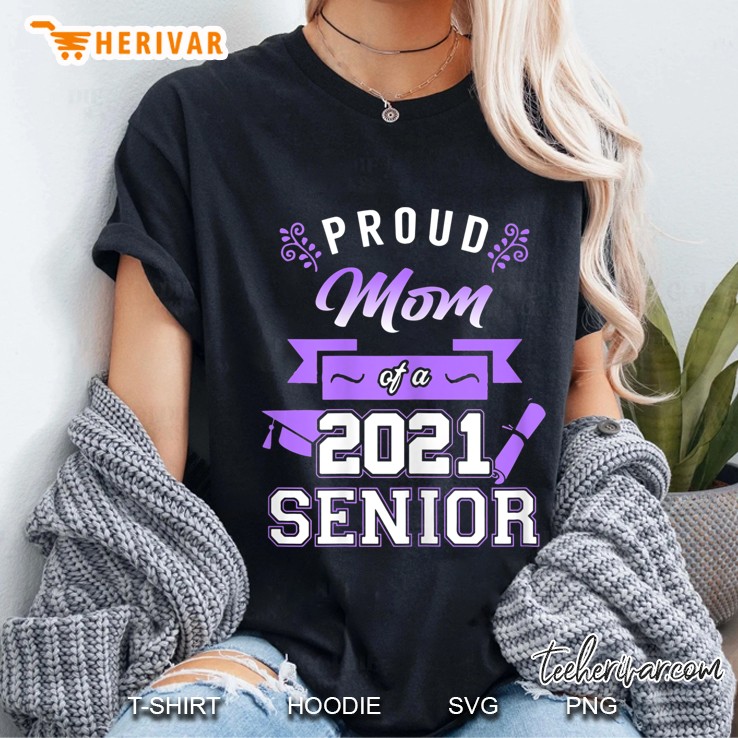 Womens Proud Mom Of A 2021 Senior - Mom Graduation 2021 Gift Ladies Tee