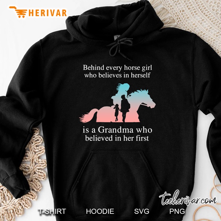 Behind Every Horse Girl Who Believes In Herself Is A Grandma Who Believed In Her First Hoodie