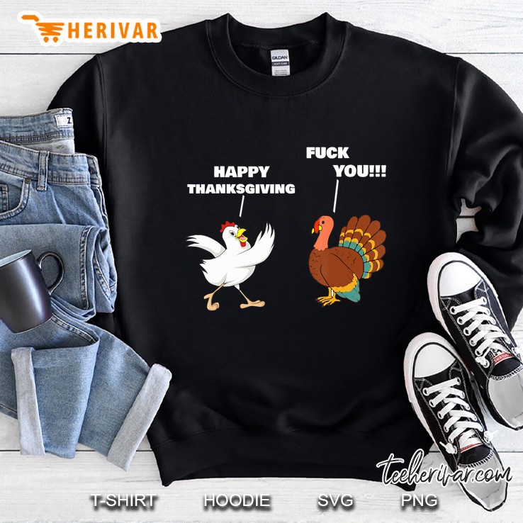 Fuck You Chicken Turkey Thanksgiving Funny Sweatshirt