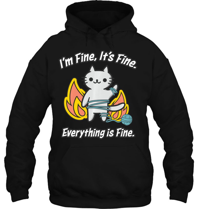 Cat Meme It's Fine I'm Fine Everything Is Fine Funny Gift