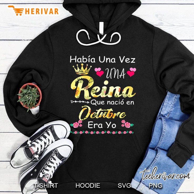Habia Una Vez Una Reina Que Nacio En Octubre Era Yo Hoodie