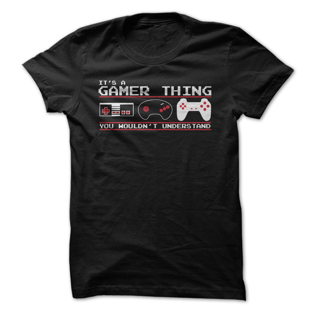 Its A Gamer Thing Shirt