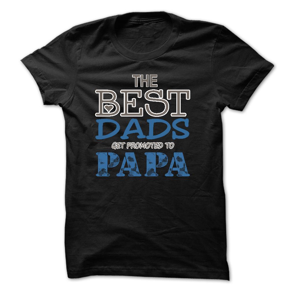 The best dads get promoted to PAPA Shirt