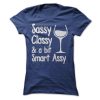 Sassy Classy And A Bit Of Smart Assy Tee