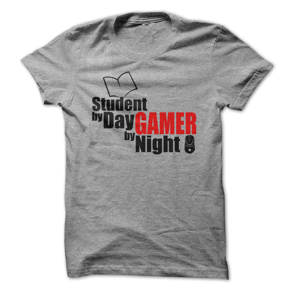 Student by day Gamer by Night
