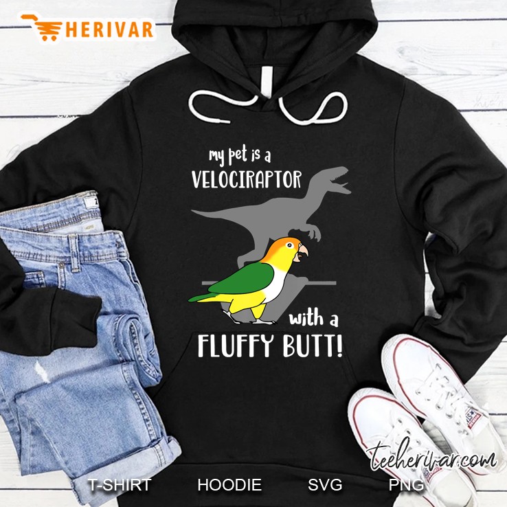 Velociraptor With A Fluffy Butt White Bellied Caique Parrot Hoodie