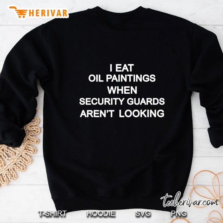 I Eat Oil Paintings When Security Guards Aren