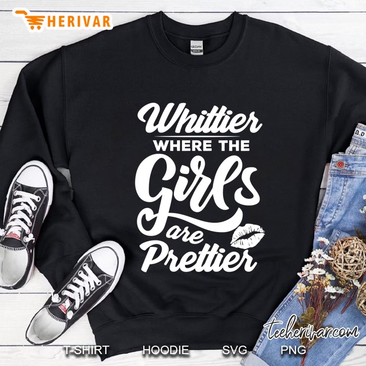 Whittier Where The Girls Are Prettier Sweatshirt