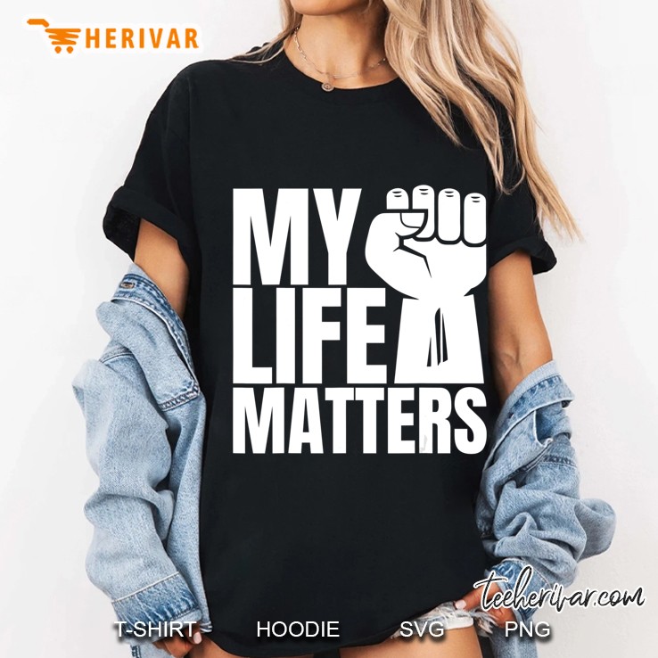 My Life Matters Black Lives Matter Blm Ladies Tee