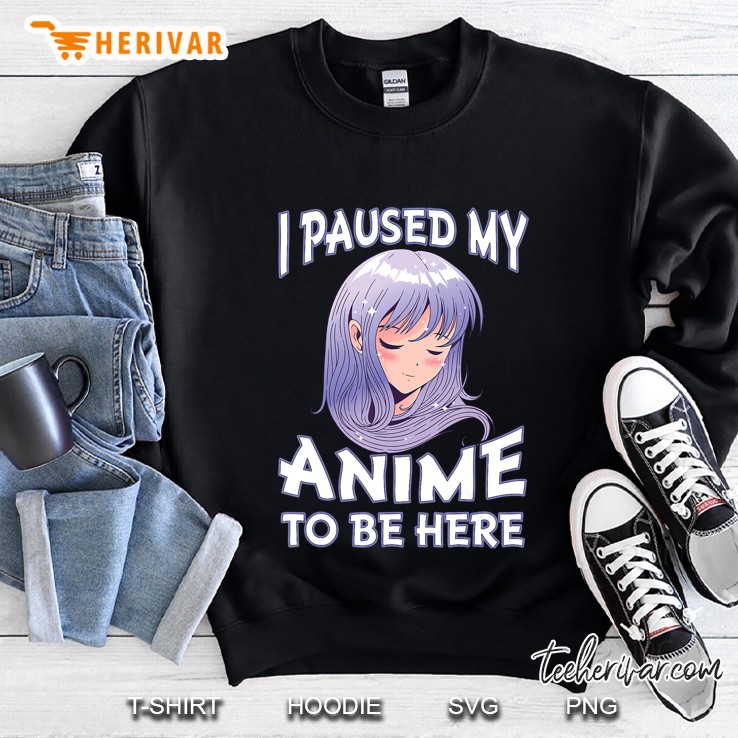 I Paused My Anime To Be Here Gift For Teen Girls Anime Merch Sweatshirt