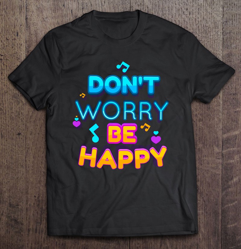 Don't Worry Be Happy T Hoodie, & Mugs | TeeHerivar