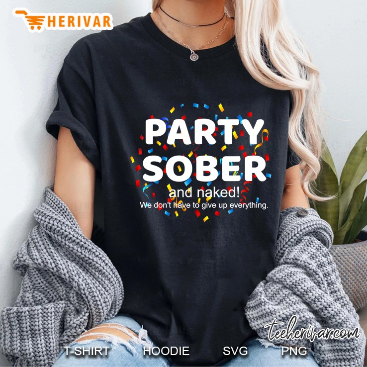 Funny Party Sober And Naked Na Aa Anonymous Recovery Gift Ladies Tee