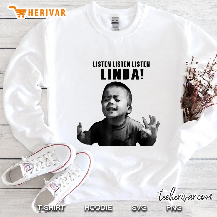 Listen Linda Tshirt Sweatshirt