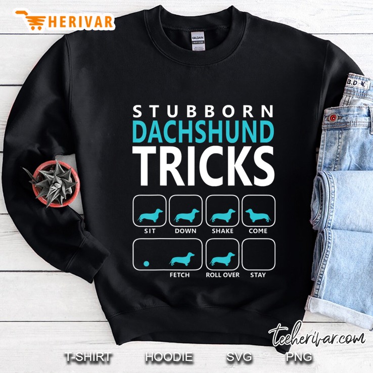 Dachshund Dog Stubborn Dachshund Tricks Sweatshirt