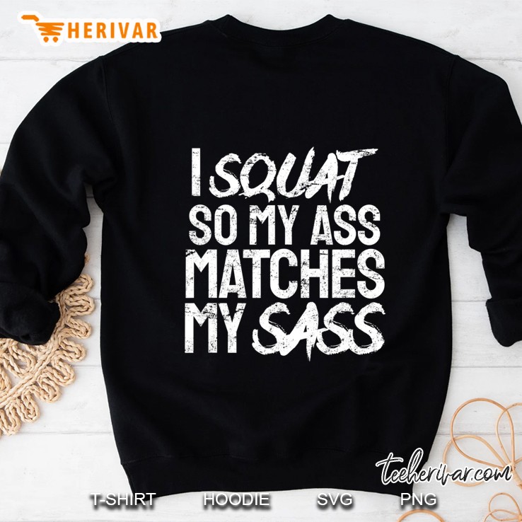 Squat So My Ass Matches My Sass Fitness Workout Sweatshirt