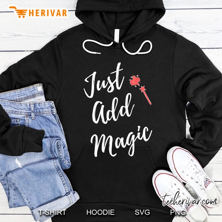 Just Add Magic Cute Magical Witch Wand Gift Hoodie