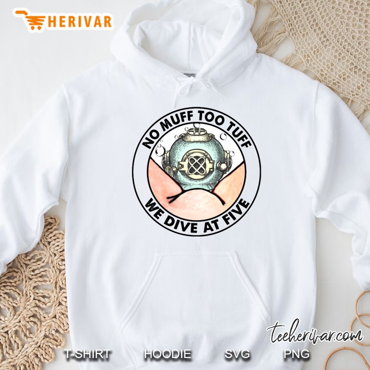 No Muff Too Tuff We Dive At Five Hoodie