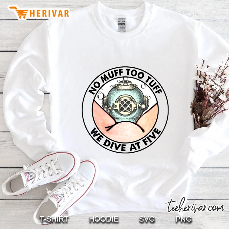 No Muff Too Tuff We Dive At Five Sweatshirt