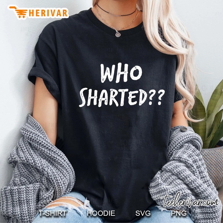 Funny Adult Humor Tshirt Who Sharted Front And Back Ladies Tee