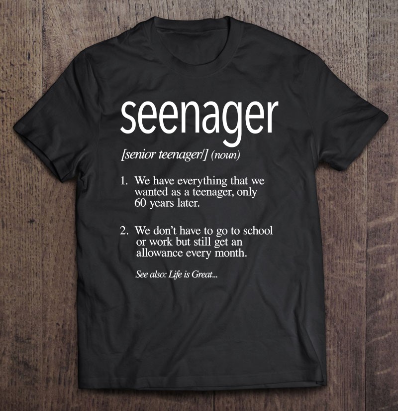 Funny Seenager Tee Senior Citizen Definition Teenager