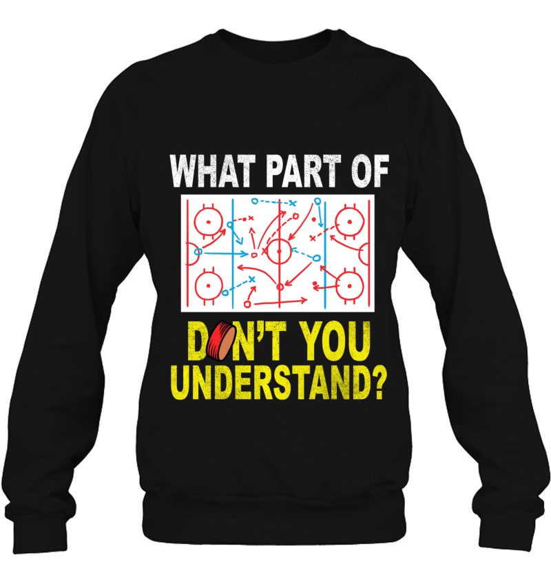 What Part Of You Don't Understand Funny Ice Hockey Coach Sweatshirt