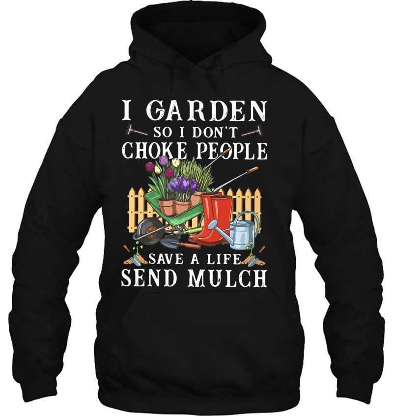 Funny I Garden So I Don T Choke People Gardening Premium