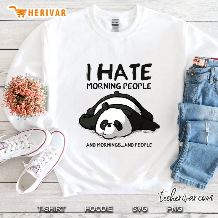 I Hate Morning People And Morning And People Funny Panda Bear Sweatshirt