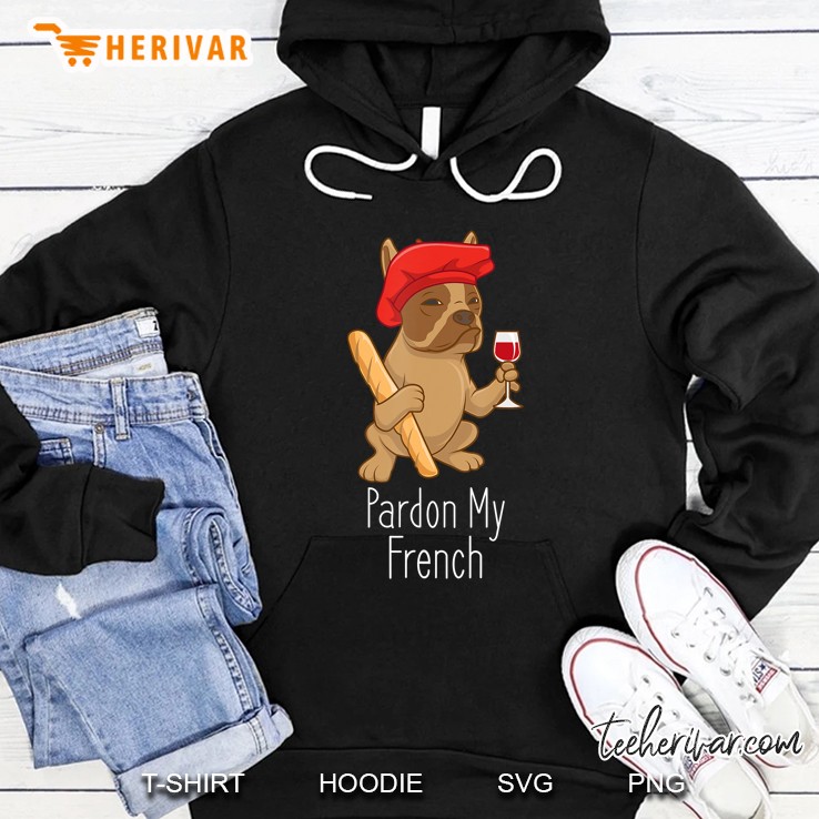 Pardon My French Bulldog - Funny Frenchie Hoodie