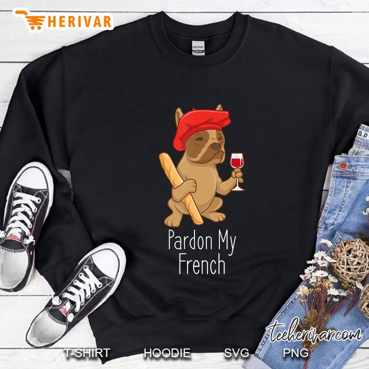 Pardon My French Bulldog - Funny Frenchie Sweatshirt