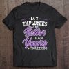 Funny Boss's Day Shirt My Employees Are Better Than Yours Tee