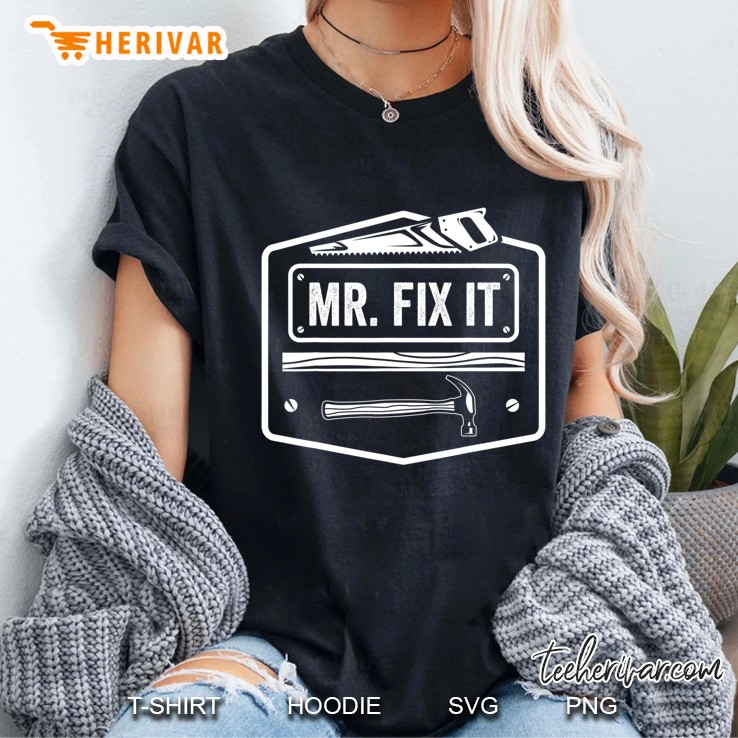 Mr Fix It Funny Handyman Dad Gift Idea For Carpenter Men Ladies Tee