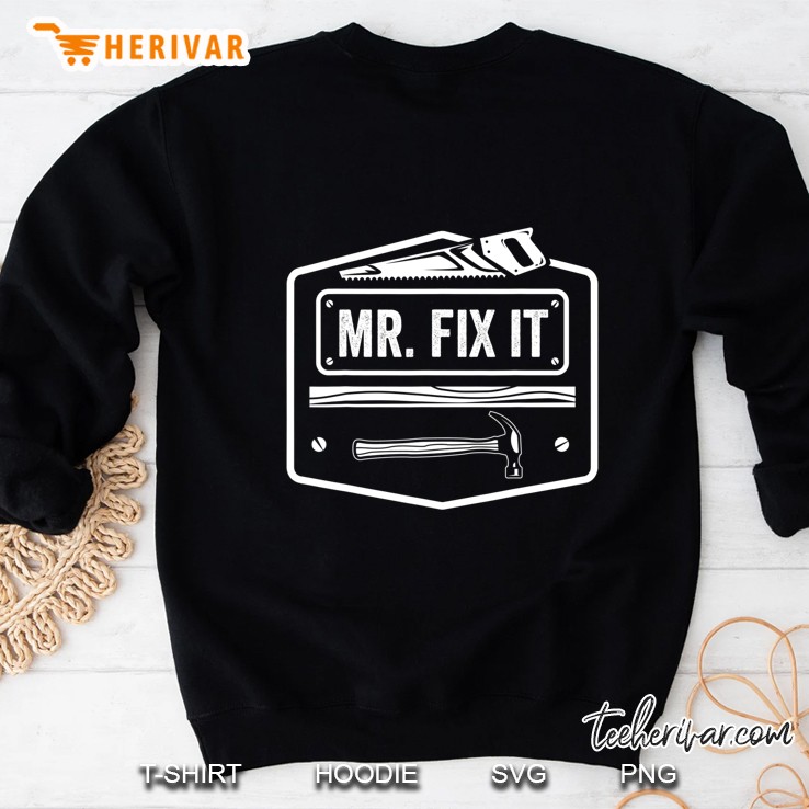 Mr Fix It Funny Handyman Dad Gift Idea For Carpenter Men Sweatshirt