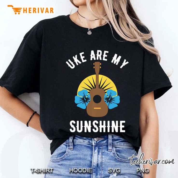 Uke Are My Sunshine Gift For Lovers Funny Ukulele Ladies Tee