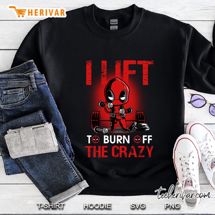 I Lift To Burn Off The Crazy Funny Chibi Deadpool Sweatshirt