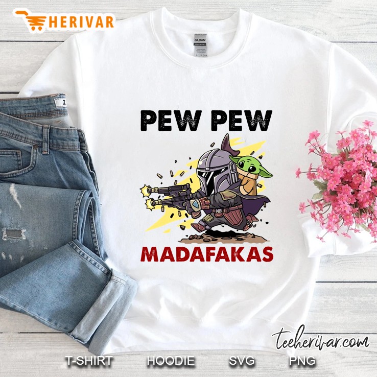 Pew Pew Madafakas Funny The Mandalorian And Baby Yoda Sweatshirt