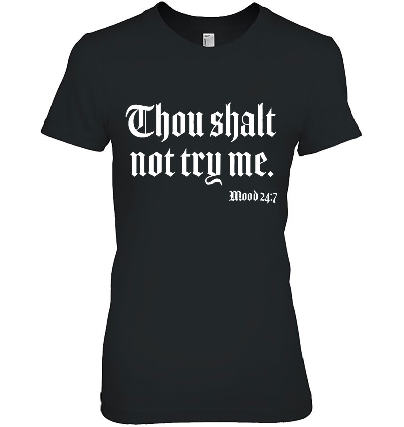 Thou Shalt Not Try Me Mood 24 7 Ver2 T-Shirts, Hoodies, SVG & PNG ...