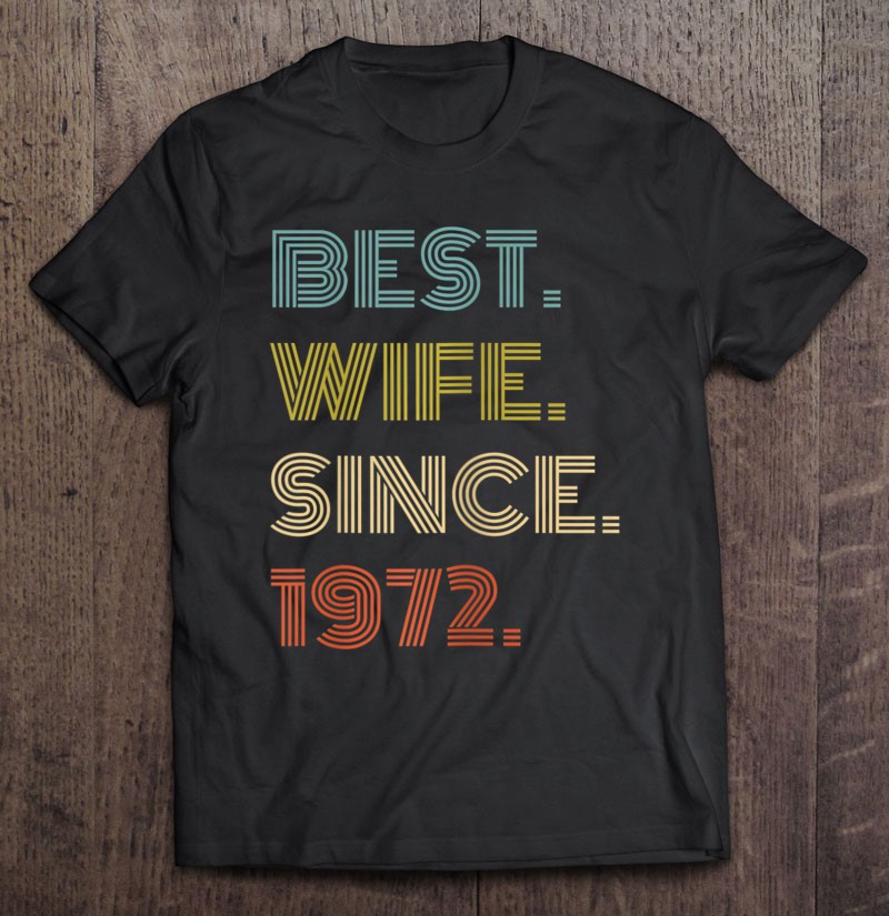 Womens 48th Wedding Anniversary T Best Wife Since 1972 Ver2