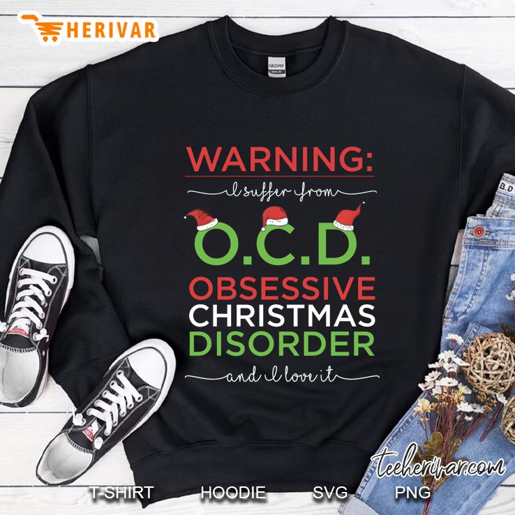 Ocd Christmas Funny Gift Obsessive Christmas Disorder Sweatshirt