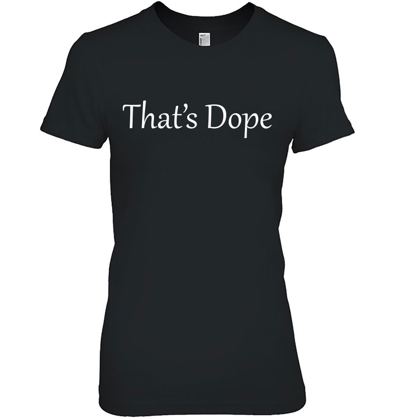 That's Dope Print T-Shirt