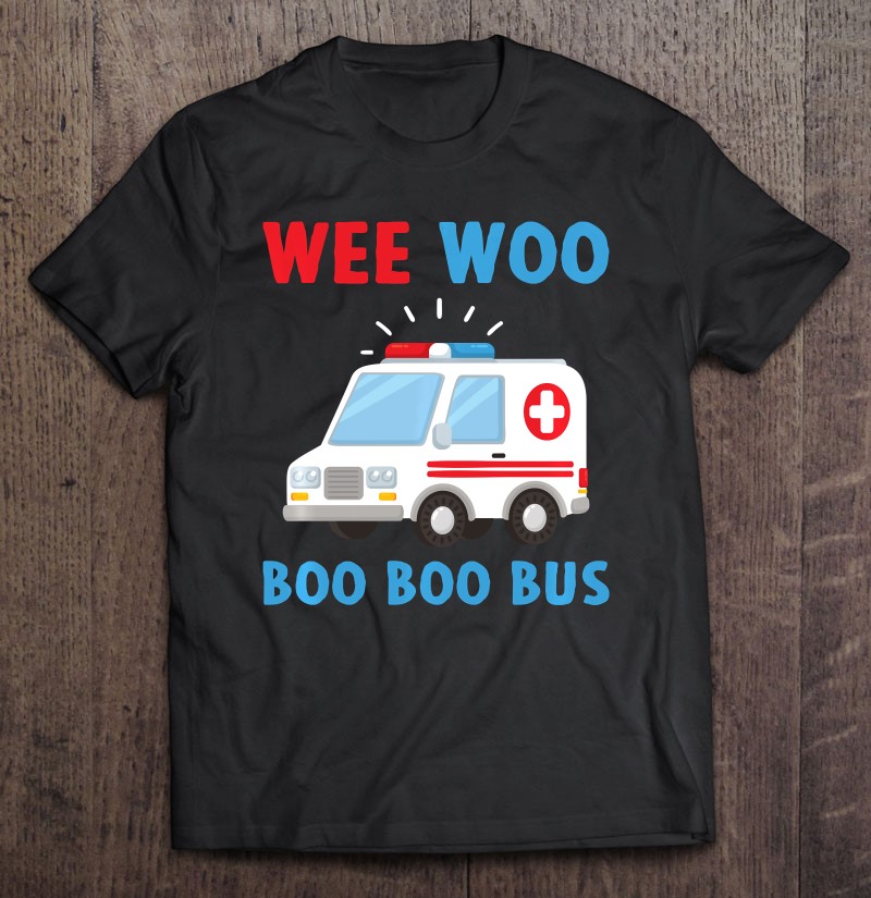 Wee Woo Boo Boo Bus Ambulance Ems Emt Paramedic Driver