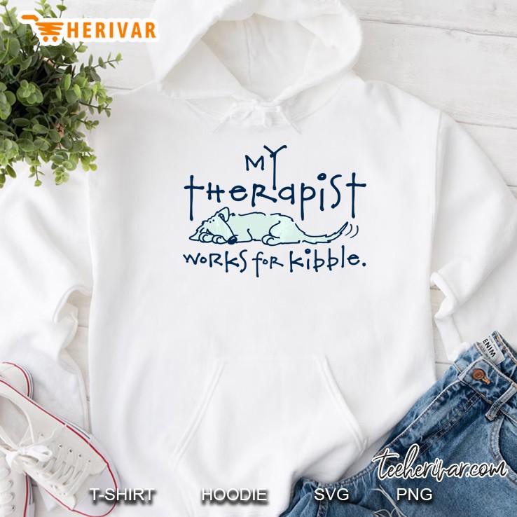 My Therapist Works For Kibble Hoodie
