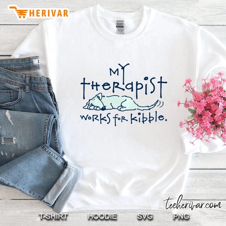 My Therapist Works For Kibble Sweatshirt