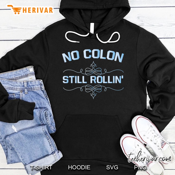 Colon Cancer No Colon Still Rollin Hoodie