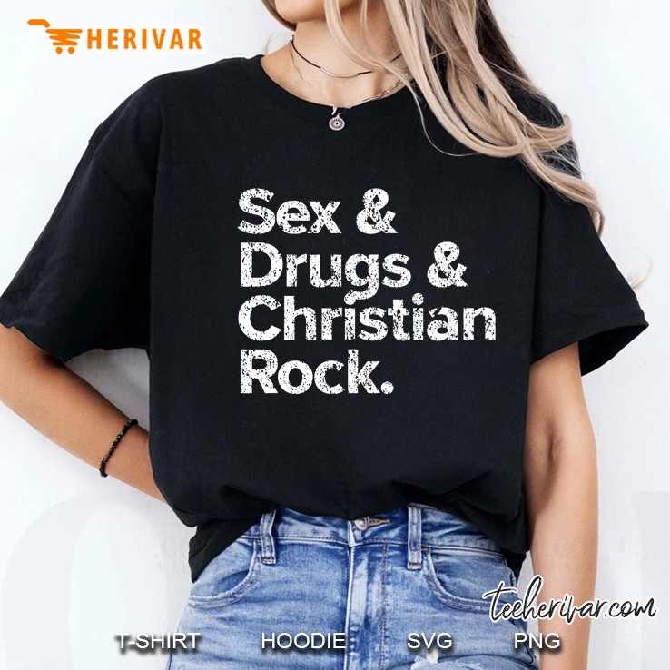 Sex Drugs And Christian Rock Funny Sarcastic Ladies Tee