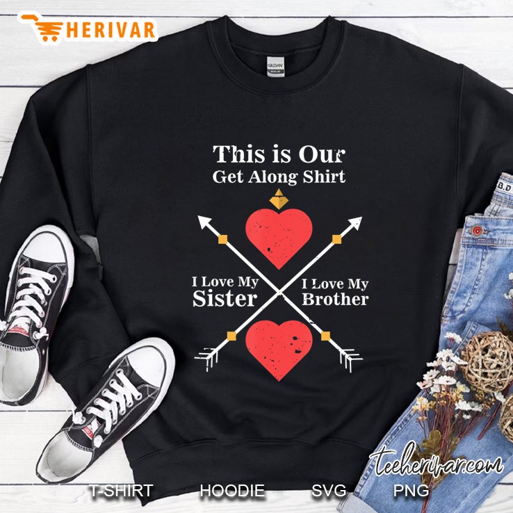 This Is Our Get Along Shirt Funny Brothers And Sisters Day Sweatshirt
