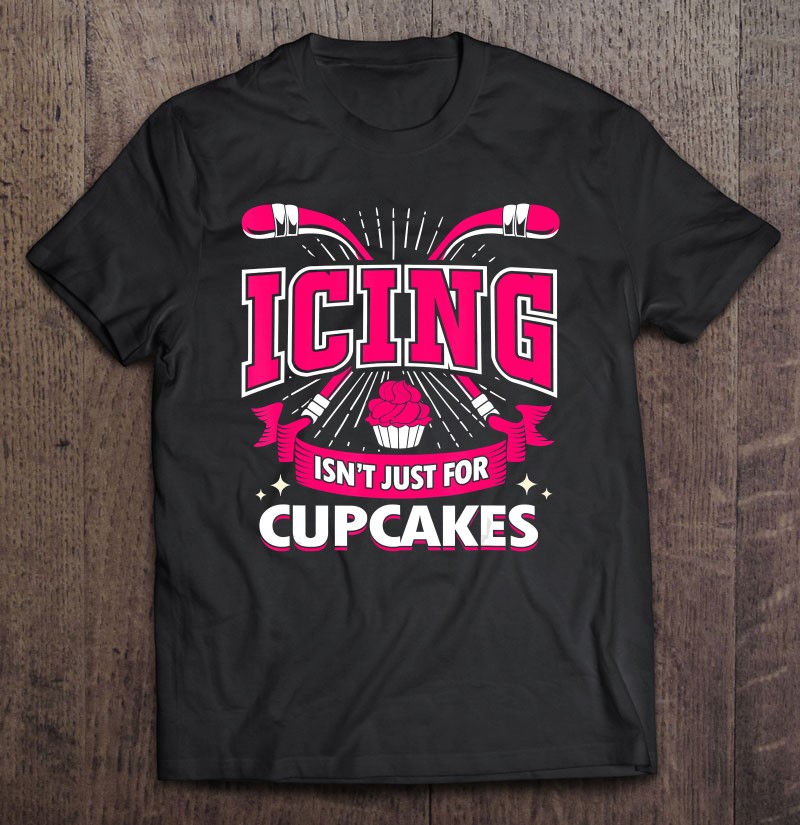 Girl Know That Icing Isnt just for Cupcake Funny Girl Love Cake Unisex Sweatshirt tee
