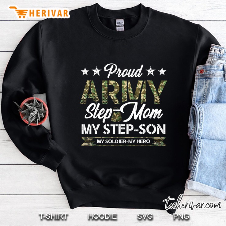 Proud Army Step-Mom Tees Step-Son My Soldier My Hero Sweatshirt