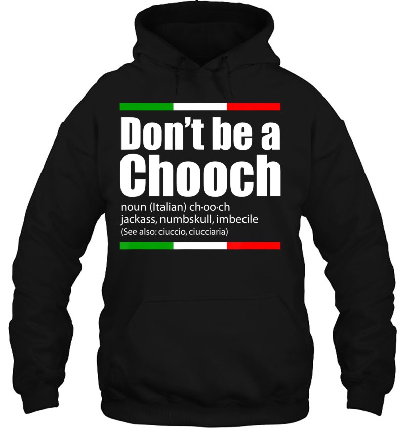 Don't Be A Chooch Italian Slang Funny Saying English Meaning T