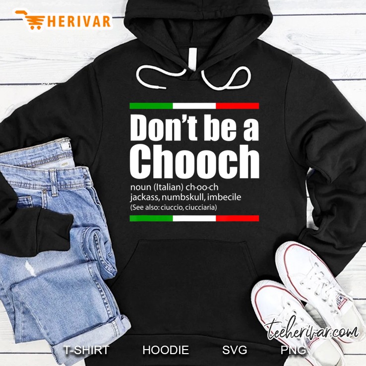 Don't Be A Chooch Italian Slang Funny Saying English Meaning T