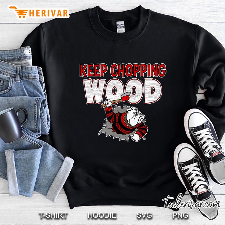 Keep Chopping Wood Sweatshirt